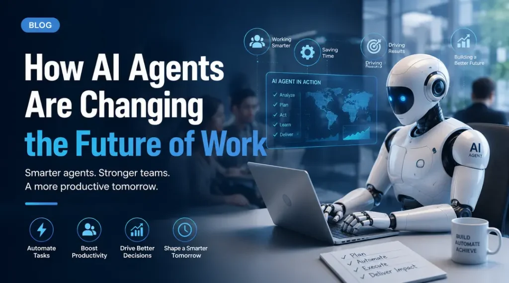 How AI Agents Are Changing the Future of Work